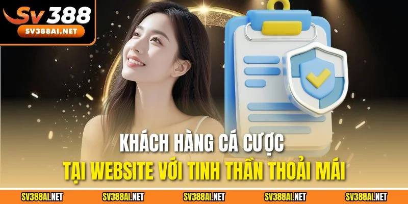 Khách hàng cá cược tại website với tinh thần thoải mái Khách hàng cá cược tại website với tinh thần thoải mái