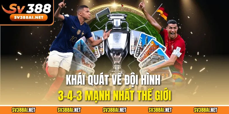 Khái quát về đội hình 3-4-3 mạnh nhất thế giới Khái quát về đội hình 3-4-3 mạnh nhất thế giới