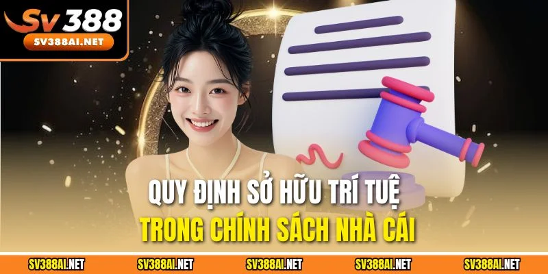 Quy định sở hữu trí tuệ trong chính sách nhà cái Quy định sở hữu trí tuệ trong chính sách nhà cái