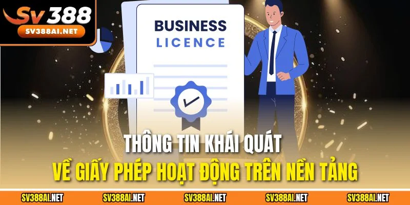Thông tin khái quát về giấy phép hoạt động trên nền tảng Thông tin khái quát về giấy phép hoạt động trên nền tảng