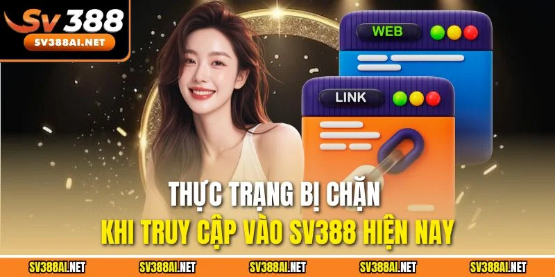 Thực trạng bị chặn khi truy cập vào SV388 hiện nay Thực trạng bị chặn khi truy cập vào SV388 hiện nay